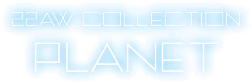 22AW COLLECTION PLANET